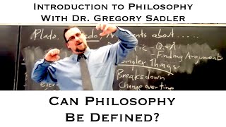 Intro to Philosophy | Can Philosophy Be Defined? (Sure, But Not Really)  | Dr. Gregory B. Sadler