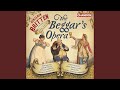 The Beggar's Opera, Op. 43, Act II: If women's tongues can cease for an answer - I will not! -...