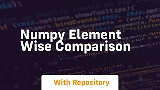 numpy element wise comparison