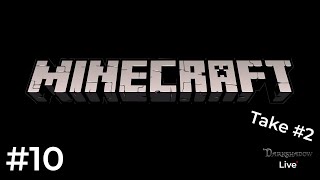 Minecraft Take #2 - 10 - Are We Really Still Doing This?