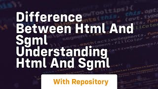 Difference between html and sgml understanding html and sgml