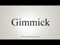 How To Say Gimmick