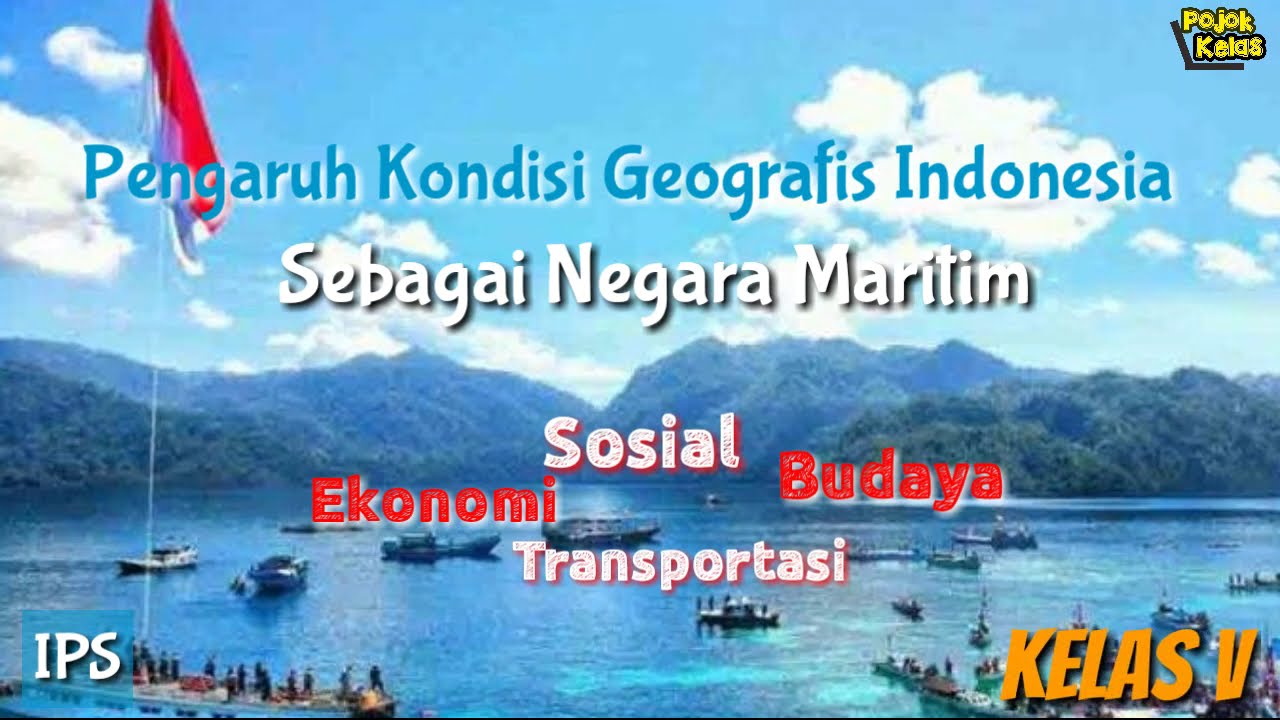 Pengaruh Kondisi Geografis Indonesia Sebagai Negara Maritim Kelas 5 SD ...