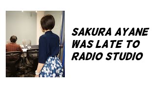 [Kamisama ni natta radio] Sakura Ayane was late to the radio studio