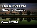 Sara Evelyn - Dias de Guerra (Com LETRA)