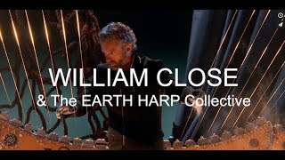 WILLIAM CLOSE \u0026 EARTH HARP COLLECTIVE - LIVE INTERNATIONAL PERFORMANCE REEL