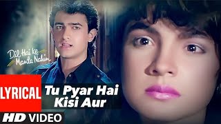 Tu Pyar Hai Kisi Aur Ka Full Song - Dil Hai Ki Manta Nahin | Aamir Khan, Pooja Bhatt