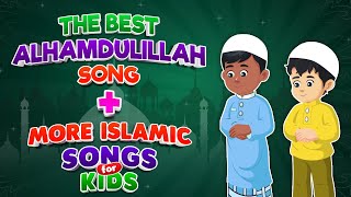 The Best Alhamdulilah Song + More Islamic Songs for kids Compilation I Nasheed