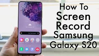 How To Screen Record On Samsung Galaxy S20, Galaxy S20+ & Galaxy S20 Ultra!