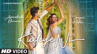 Kudiye Ni Video Song | Feat.  Aparshakti Khurana & Sargun Mehta | Neeti Mohan | New Song 2019 | AIO