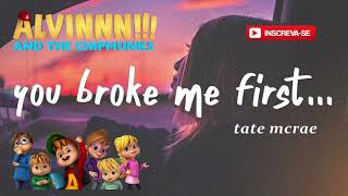 Tate McRae - you broke me first - Lyrics - (Speed Up) Alvin e os Esquilos - Alvin and the Chipmunks