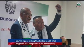 Haduh 32 ngut ki kyrtong MLA pynbna ka UDP || Pat lah pynbna ia ka Nongkrem bad ruh ha Mawphlang