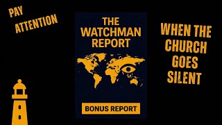 The Watchman Report | Episode 3 (Bonus) | When the Church Goes Silent and Culture Gets Louder |