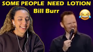 BILL BURR - Some People Need Lotion (REACTION!)