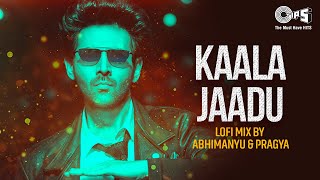 Arijit Singh's Kaala Jaadu - Lofi Mix | Freddy | Kartik Aaryan | Pritam | Hindi Lofi Songs
