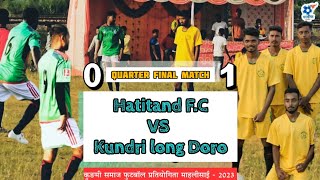 Hatitand F.c Vs kundrilong Doro// at Mahalisai-2023//Quarter final match//gramin football//