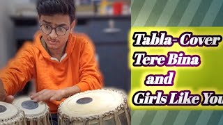 Tere Bina & Girls Like you || Tabla-Cover