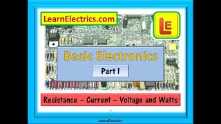 BASIC ELECTRONICS – Part 1 - resistance, current, voltage and watts. Learn Ohms law.