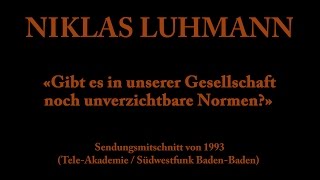 Niklas Luhmann – 1993 – Gibt es in unserer Gesellschaft noch unverzichtbare Normen?