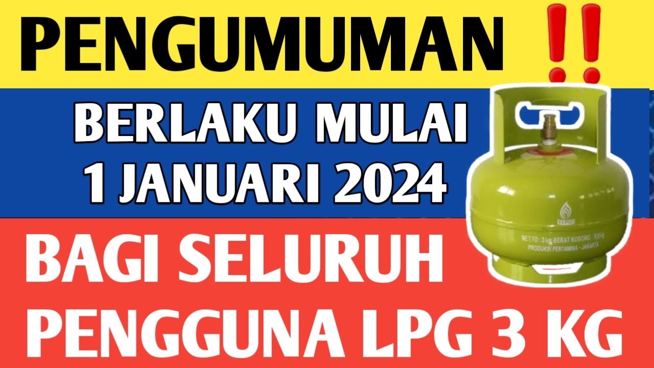 PENGUMUMAN Berlaku Mulai 1 Januari 2024 Bagi Seluruh Pengguna LPG 3 Kg ...