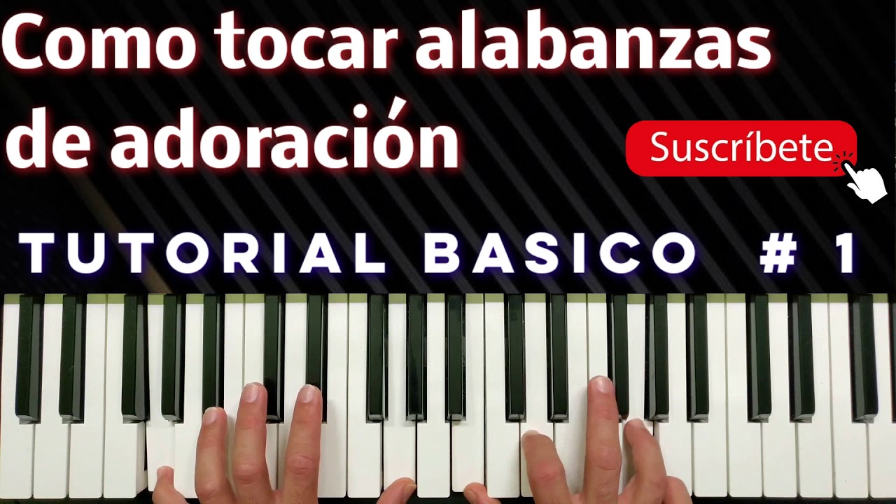 Como Tocar Alabanzas De Adoración Tutorial Piano Tutorial Básico