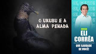 O urubu e a alma penada #EliCorrêaOficial - Que Saudade de Você