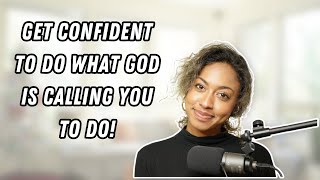 How to FINALLY get confident to do what God is calling you to do | EP 42