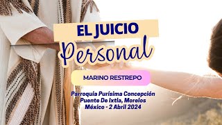 El Juicio Personal por Marino Restrepo. Puente De Ixtla, Morelos - México. 2 Abril 2024