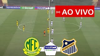 MIRASSOL x AGUA SANTA AO VIVO I CAMPEONATO PAULISTA 2025 I JOGO AO VIVO