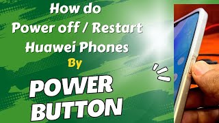 How to Turn Off/Restart Huawei Phone by Power Button | How to Turn Off or Restart Phone Power Button