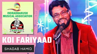 Koi Fariyaad | Shadab Hamid | Voice of City | Indradhanush | Jagjit Singh | Tum Bin |