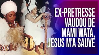 TEMOIGNAGE CHOC EX PRETRESSE VAUDOU DE MAMI WATA # JESUS M'A SAUVÉ Coach Elsie Kweta