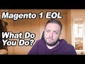 Magento 1 vs Magento 2 - EOL Date Confirmed, What Should Your eCommerce Business Do? - Episode 228