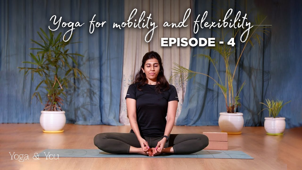 Episode 4 Hip Opening Sequence Yoga For Mobility Flexibility
