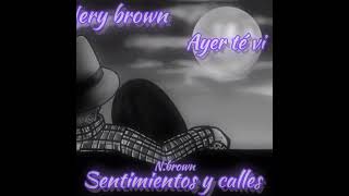 NERY BROWN - Ayer te vi