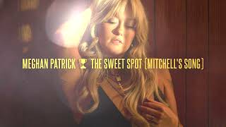 Meghan Patrick - The Sweet Spot (Mitchell's Song) [Audio]