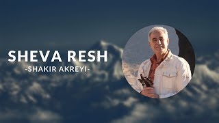 Shakir Akreyi - Sheva Resh