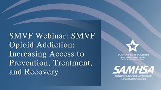 SMVF Webinar: SMVF Opioid Addiction: Increasing Access to Prevention, Treatment, and Recovery