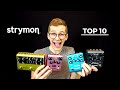 My Top 10 Strymon Pedals