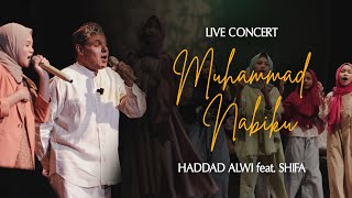 Haddad Alwi - Muhammad Nabiku feat. Shifa ( Live Concert )