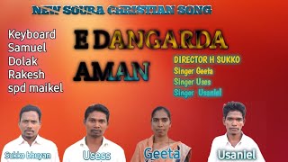 E DANGRDA AMAN NEW SOURA CHRISTIAN SONG |#SINGER#GEETA#USESS#