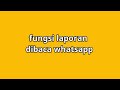 Fungsi laporan dibaca whatsapp