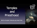 Temples and Priesthood p1- with guest Douglas Hatten