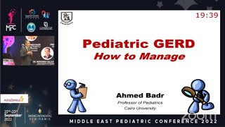 Pediatric GERD How to manage Prof Ahmed Badr