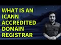 What is an ICANN Accredited Domain Registrar? (Domain Registrar Guide FAQ #5)