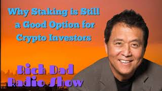 🎦Why Staking is Still a Good Option for Crypto Investors🎦Rich Dad Radio Show 2023