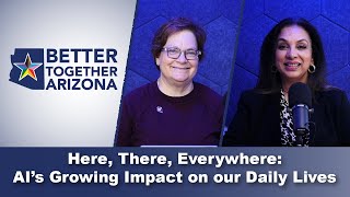 The Growing Impact of AI Misinformation and Disinformation | Better Together Arizona Podcast