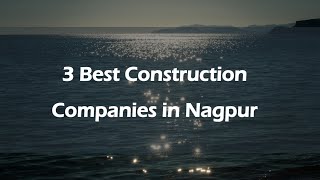 3 Best Construction companies in Nagpur, Maharashtra 2025 | Construction firms