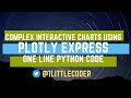 Intro to Plotly Express - Complex Interactive Charts with One-Line of Python Code