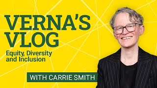 Verna’s Vlog: Equity, Diversity and Inclusion with Carrie Smith